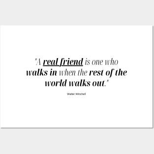 "A real friend is one who walks in when the rest of the world walks out." - Walter Winchell Friendship Quote Posters and Art